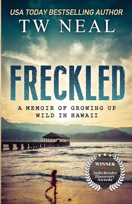 Freckled: A Memoir of Growing up Wild in Hawaii - Neal, Tw