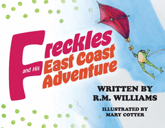 Freckles and His East Coast Adventure: R.M. Williams, Illustrated by Mary Cotter