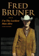 Fred Bruner: I'm The Luckiest Man Alive