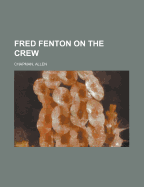 Fred Fenton on the Crew