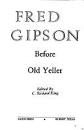 Fred Gipson: Before Old Yeller