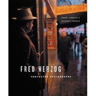 Fred Herzog: Vancouver Photographs - Herzog, Fred