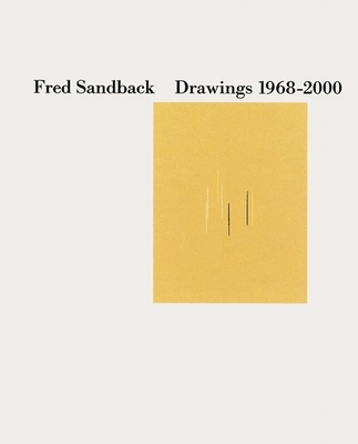 Fred Sandback: Drawings 1968-2000 - Sandback, Fred, and Verna, Gianfranco (Text by)