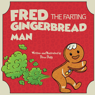 Fred the Farting Gingerbread Man: Stocking Stuffers: Christmas Books For Kids 3-5; 5-7 A Classic Read Aloud Rhyming Christmas Story About Trust and Family Love, Great Winter Holiday Gifts for Kids