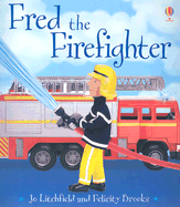 Fred the Firefighter - Brooks, Felicity, and Butler, Nickey (Designer)