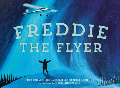 Freddie the Flyer - Metcalfe-Chenail, Danielle, and Carmichael, Fred