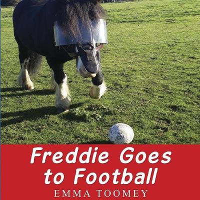 Freddie Windsor Goes to Football - Toomey, Emma