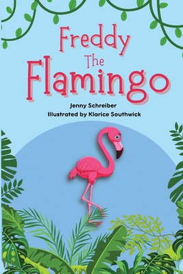 Freddy the Flamingo: Fantastic Facts about the Pink Flamingo, Beginner Reader - Schreiber, Jenny