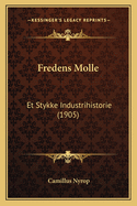 Fredens Molle: Et Stykke Industrihistorie (1905)