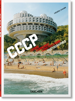 Frederic Chaubin. CCCP. Cosmic Communist Constructions Photographed. 40th Ed. - Chaubin, Fr?d?ric