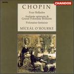 Frederic Chopin: Four Ballades, Grande Polonaise Brillante; Polonaise-fantaisie - Miceal O'Rourke (piano)