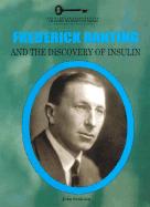 Frederick Banting and the Discovery of Insulin