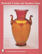 Frederick Carder & Steuben Glass: American Classic