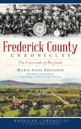 Frederick County Chronicles: The Crossroads of Maryland