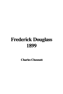 Frederick Douglass 1899 - Chesnutt, Charles Waddell