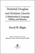 Frederick Douglass & Abraham Lincoln: A Relationship in Language, Politics, & Memory - Blight, David W, and Foster, A Kristen (Editor)