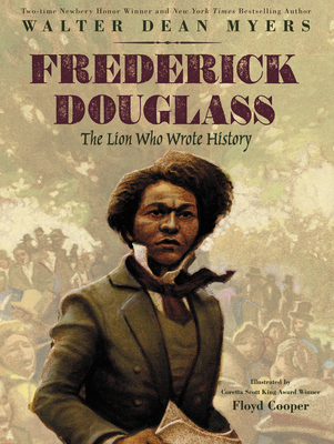 Frederick Douglass: The Lion Who Wrote History - Myers, Walter Dean