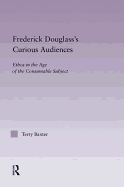 Frederick Douglass's Curious Audiences: Ethos in the Age of the Consumable Subject