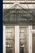 Frederick Law Olmsted: Landscape Architect, 1822-1903