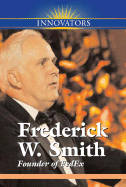 Frederick W. Smith: Founder of Fedex - Wyborny, Sheila