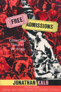 Free Admissions: Collected Theater Writings