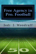 Free Agency in Pro Football: The Concise Legal History of the Free Agency Issue in Professional Football