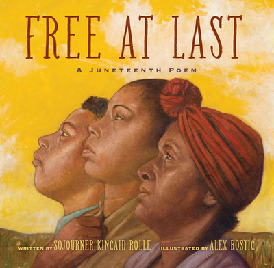 Free at Last: A Juneteenth Poem - Rolle, Sojourner Kincaid