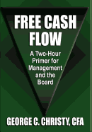 Free Cash Flow: A Two-Hour Primer for Management and the Board