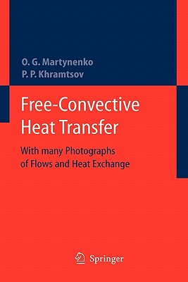 Free-Convective Heat Transfer: With Many Photographs of Flows and Heat Exchange - Martynenko, Oleg G., and Khramtsov, Pavel P.