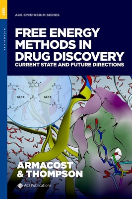 Free Energy Methods in Drug Discovery: Current State and Future Directions - Armacost, Kira A (Editor), and Thompson, David C (Editor)