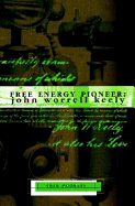 Free Energy Pioneer: John Worrell Keely