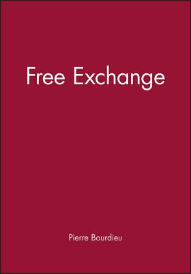 Free Exchange - Bourdieu, Pierre, Professor, and Haacke, Hans