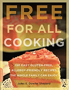 Free for All Cooking: 150 Easy Gluten-Free, Allergy-Friendly Recipes the Whole Family Can Enjoy