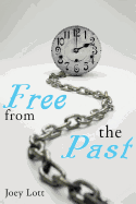 Free from the Past: Liberate Yourself from Guilt, Shame, and Regret, and Discover Your True Nature as Peace