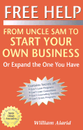 Free Help: From Uncle Sam to Start Your Own Business (or Expand the One You Have)