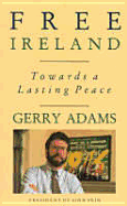 Free Ireland: Towards a Lasting Peace