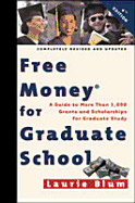 Free Money for Graduate School: A Guide to More Than 1,000 Grants and Scholarships for Graduate Study