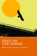 Free on the Inside: Stories of AA Members Inside and Outside Prison Walls