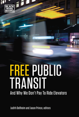 Free Public Transportation: And Why We Don't Pay to Ride Elevators - Prince, Jason (Editor), and Dellheim, Judith (Editor)