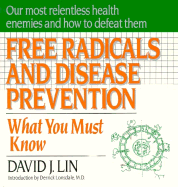 Free Radicals and Disease Prevention: What You Must Know - Lin, David, and Lonsdale, Derrick, M.D. (Designer)