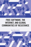 Free Software, the Internet, and Global Communities of Resistance