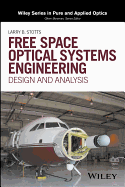 Free Space Optical Systems Engineering: Design and Analysis