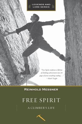 Free Spirit: A Climber's Life - Messner, Reinhold