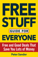 Free Stuff Guide for Everyone Book: Free and Good Deals That Save You Lots of Money