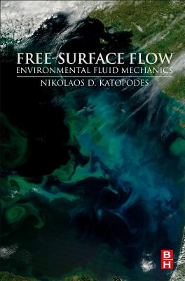 Free-Surface Flow: Environmental Fluid Mechanics - Katopodes, Nikolaos D