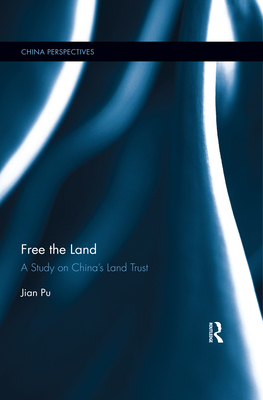 Free the Land: A Study on China's Land Trust - Pu, Jian, and Shao, Suya (Translated by), and Du, Nan (Translated by)