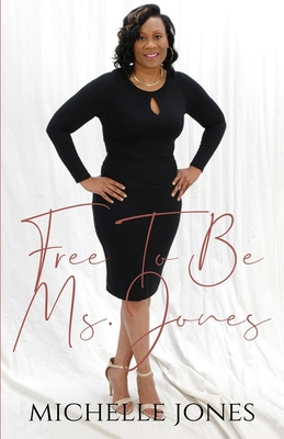 Free To Be Ms. Jones - Jones, Michelle