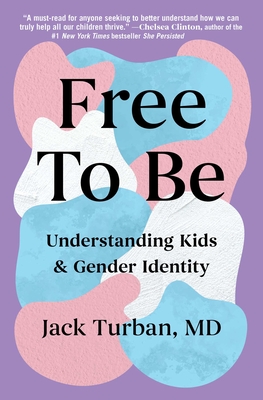 Free to Be: Understanding Kids & Gender Identity - Turban, Jack, MD