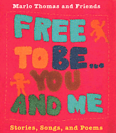 Free to Be...You and Me: Stories, Songs, and Poems