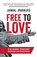Free to Love: How Oneness Transcends Marriage and Singleness